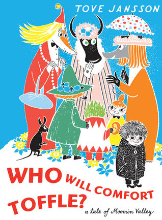 Who Will Comfort Toffle? A Tale of Moomin Valley